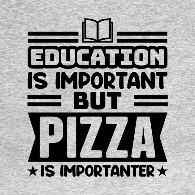 Education is important, but pizza is importanter by colorsplash